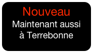 Nouveau
Maintenant aussi
à Terrebonne